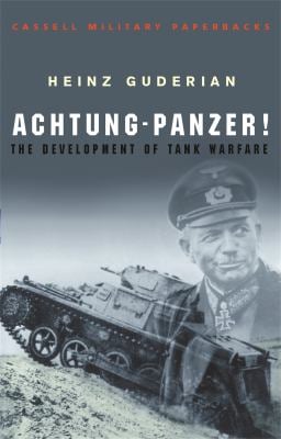 Achtung Panzer! : The Development of Tank Warfare