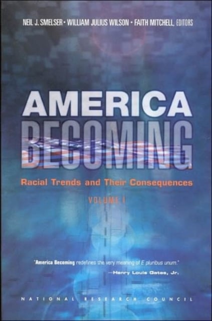 America Becoming Vol. 1 : Racial Trends and Their Consequences