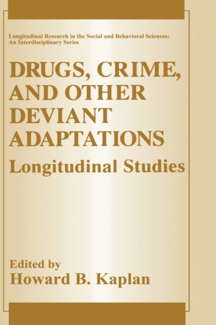 Drugs, Crime, and Other Deviant Adaptations : Longitudinal Studies