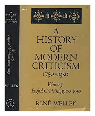 A History of Modern Criticism, 1750-1950 Book Series A HISTORY OF