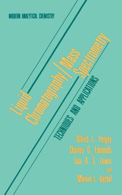 Liquid Chromatography/Mass Spectrometry : Techniques and Applications ...