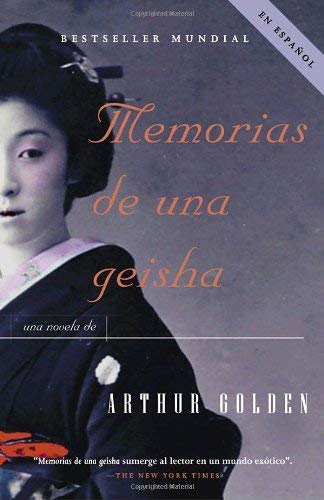 Memorias de una Geisha / Memoirs of a Geisha : Una Novela