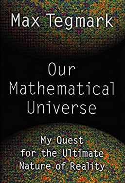 Our Mathematical Universe : My Quest for the Ultimate Nature of Reality