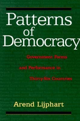 Patterns of Democracy : Government Forms and Performance in Thirty-Six Countries