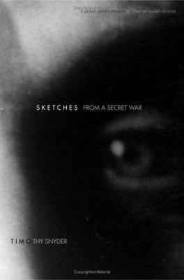 Sketches from a Secret War : A Polish Artist's Mission to Liberate Soviet Ukraine
