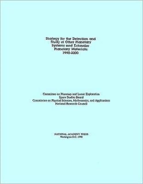 Strategy for the Detection and Study of Other Planetary Systems and Extrasolar Planetary Materials : 1990-2000