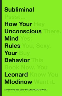 Subliminal : How Your Unconscious Mind Rules Your Behavior