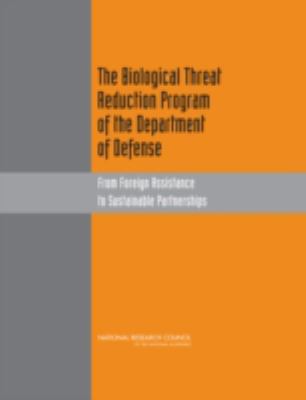 The Biological Threat Reduction Program of the Department of Defense : From Foreign Assistance to Sustainable Partnerships