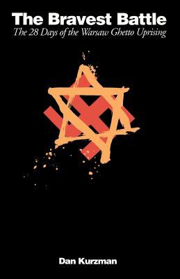 The Bravest Battle : The Twenty-Eight Days of the Warsaw Ghetto Uprising