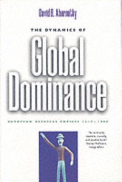 The Dynamics of Global Dominance : European Overseas Empires, 1415-1980