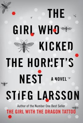 The Girl Who Kicked the Hornet's Nest : A Novel