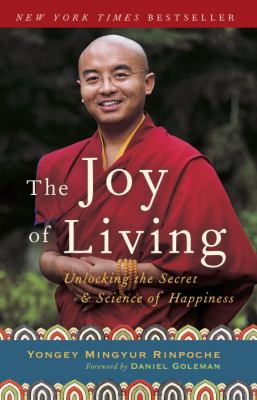 The Joy of Living : Unlocking the Secret and Science of Happiness