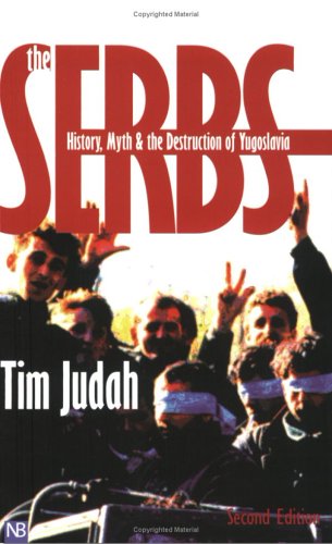 The Serbs : History, Myth and the Destruction of Yugoslavia