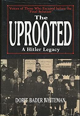 The Uprooted : A Hitler Legacy - Voices of Those Who Escaped Before the "Final Solution"