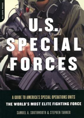 U. S. Special Forces : A Guide to America's Special Operations Units -- the World's Most Elite Fighting Force