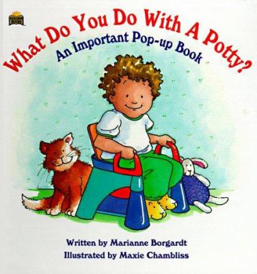 What Do You Do with a Potty? : An Important Pop-Up Book