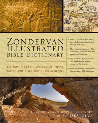 Zondervan Illustrated Bible Dictionary : The Most Accurate and Comprehensive Bible Dictionary Available