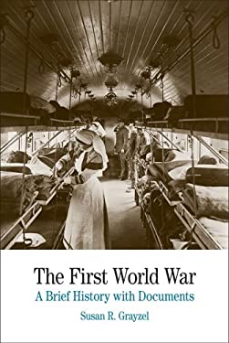 The First World War : A Brief History with Documents used book by Susan R. Grayzel