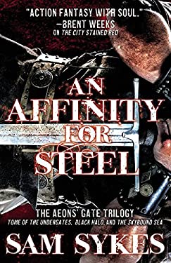 An Affinity for Steel : The Aeons' Gate Omnibus