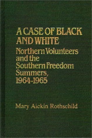 A Case of Black and White : Northern Volunteers and the Southern Freedom Summers, 1964-1965