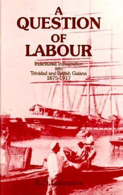 A Question of Labour : Indentured Immigration into Trinidad and British ...