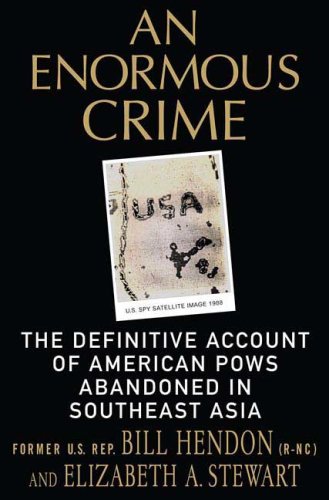 Enormous Crime : The Definitive Account of American POWs Abandoned in Southeast Asia