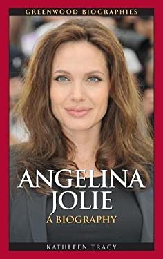 Angelina Jolie : A Biography
