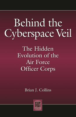 Behind the Cyberspace Veil : The Hidden Evolution of the Air Force Officer Corps