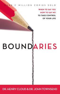 Boundaries : When to Say Yes, How to Say No, to Take Control of Your Life