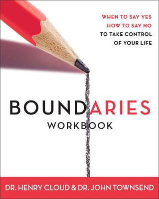 Boundaries : When to Say Yes, How to Say No, to Take Control of Your Life