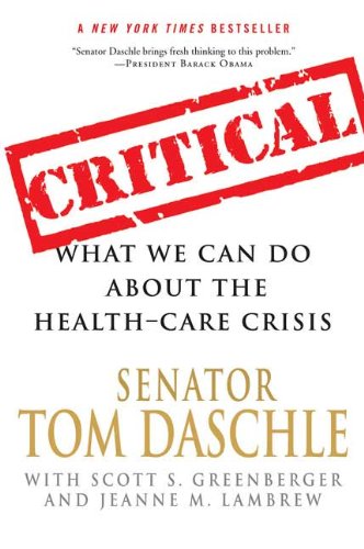 Critical : What We Can Do about the Health-Care Crisis