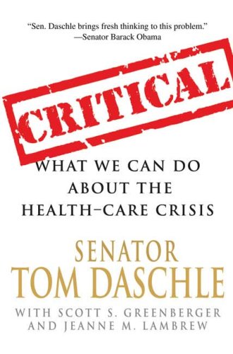 Critical : What We Can Do about the Health-Care Crisis