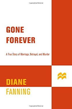 Gone Forever : A True Story of Marriage, Betrayal, and Murder used book