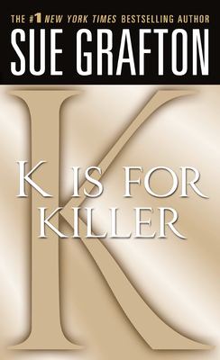 K Is for Killer : A Kinsey Millhone Novel