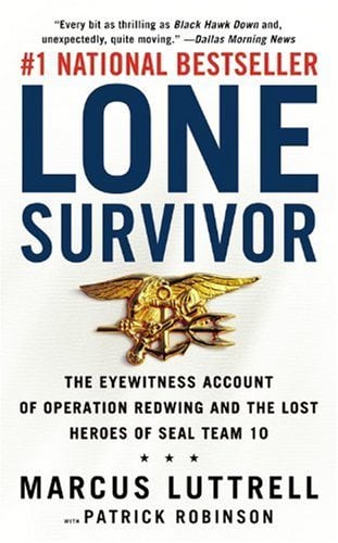 Lone Survivor : The Eyewitness Account of Operation Redwing and the Lost Heroes of SEAL Team 10