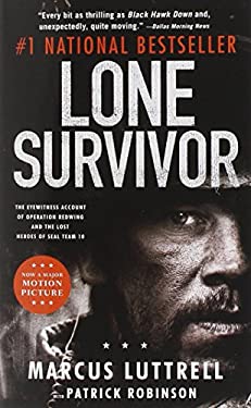 Lone Survivor : The Eyewitness Account of Operation Redwing and the Lost Heroes of SEAL Team 10