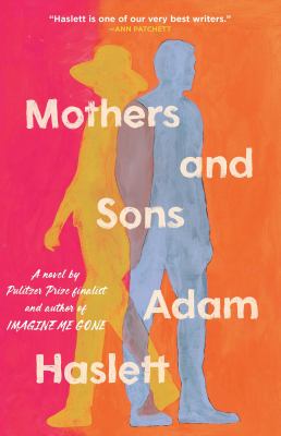 Mothers and Sons : A Novel book by Adam Haslett: 9780316574716
