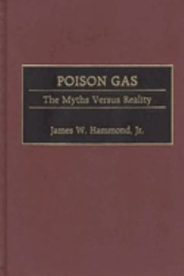 Poison Gas : The Myths Versus Reality