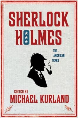 Sherlock Holmes: the American Years : The American Years