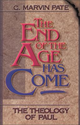 End of the Age Has Come : The Theology of Paul