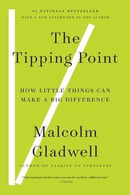 The Tipping Point : How Little Things Can Make a Big Difference