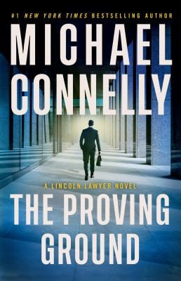 The Proving Ground : A Lincoln Lawyer Novel