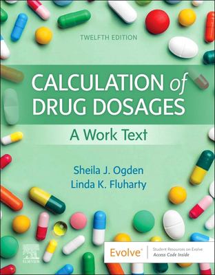 Calculation of Drug Dosages : A Work Text