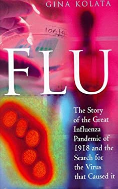 Flu : The Story of the Great Influenza Pandemic of 1918 and the Search ...