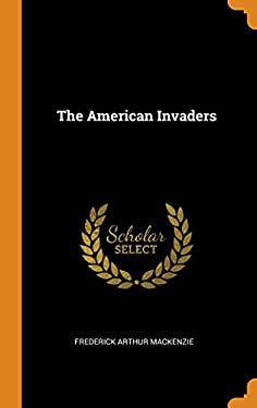 The American Invaders book by Frederick Arthur MacKenzie: 9780342892006