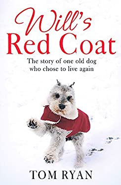 Will's Red Coat : The Story of One Old Dog Who Chose to Live Again