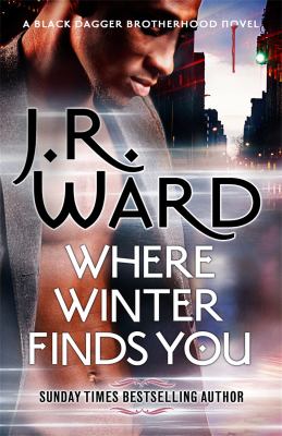 Where Winter Finds You : A Black Dagger Brotherhood Novel
