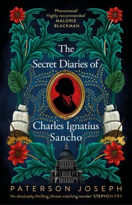 The Secret Diaries of Charles Ignatius Sancho : A Novel