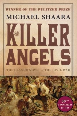 The Killer Angels : The Classic Novel of the Civil War