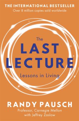 The Last Lecture Really Achieving Your Childhood Dreams - Lessons in Living